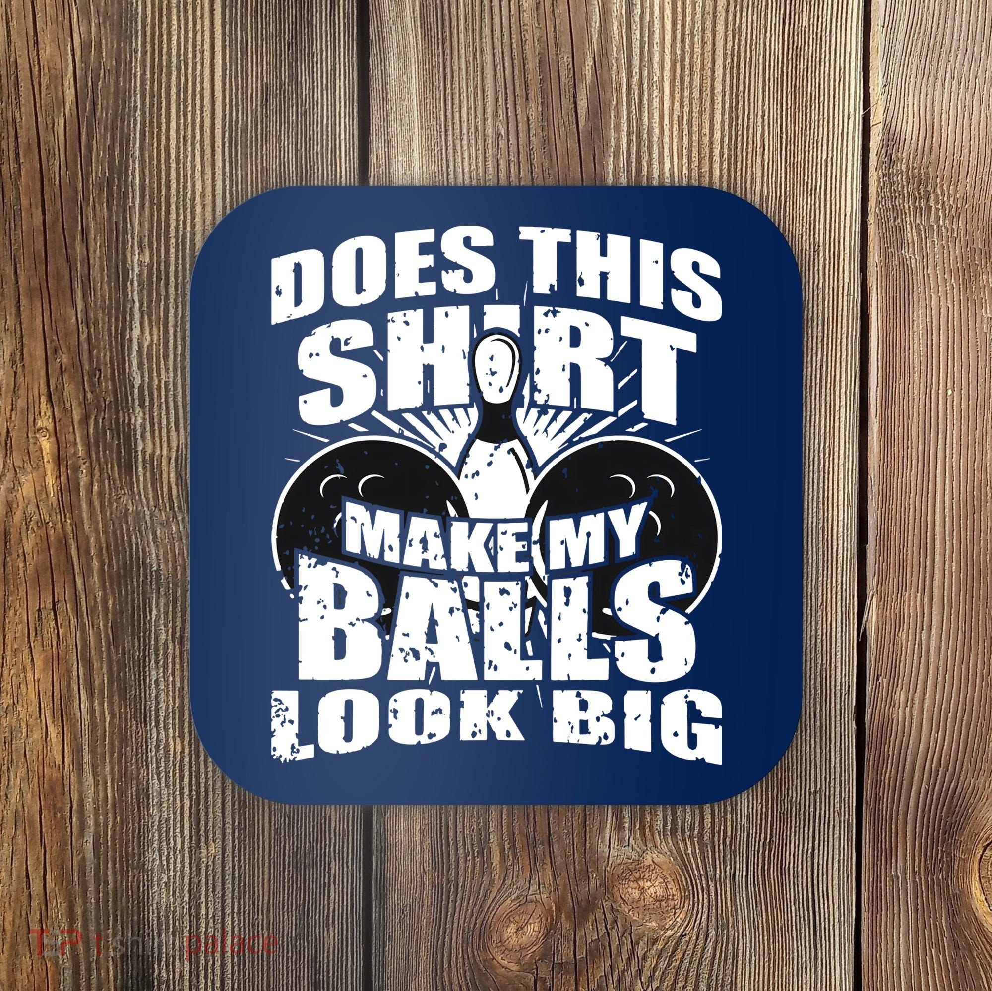 Funny Bowling Ball Shirts Gag Gift Bowling Shirts For Men Coaster