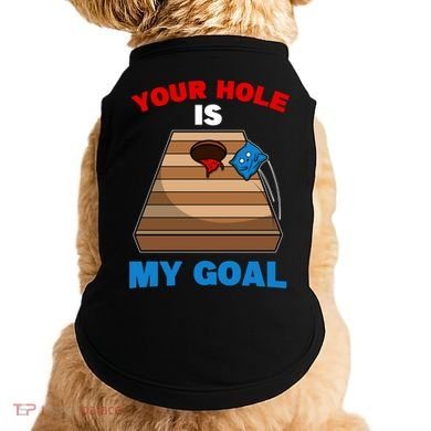 Fun Bean Bag Cornhole Your Hole Is My Goal Funny Gift Doggie Tank