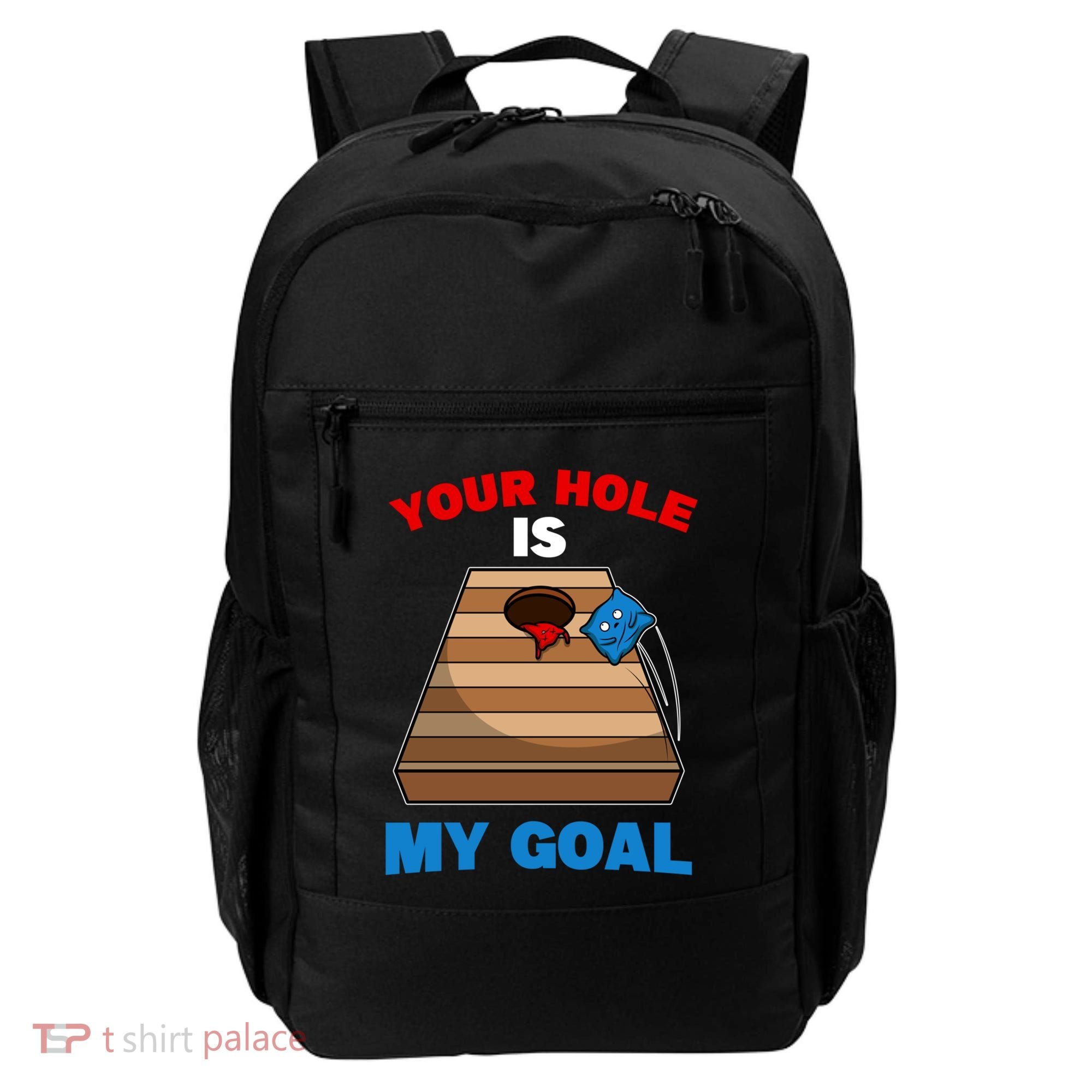 Fun Bean Bag Cornhole Your Hole Is My Goal Funny Gift Backpack