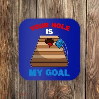 Fun Bean Bag Cornhole Your Hole Is My Goal Funny Gift Coaster