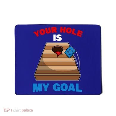 Fun Bean Bag Cornhole Your Hole Is My Goal Funny Gift Mousepad