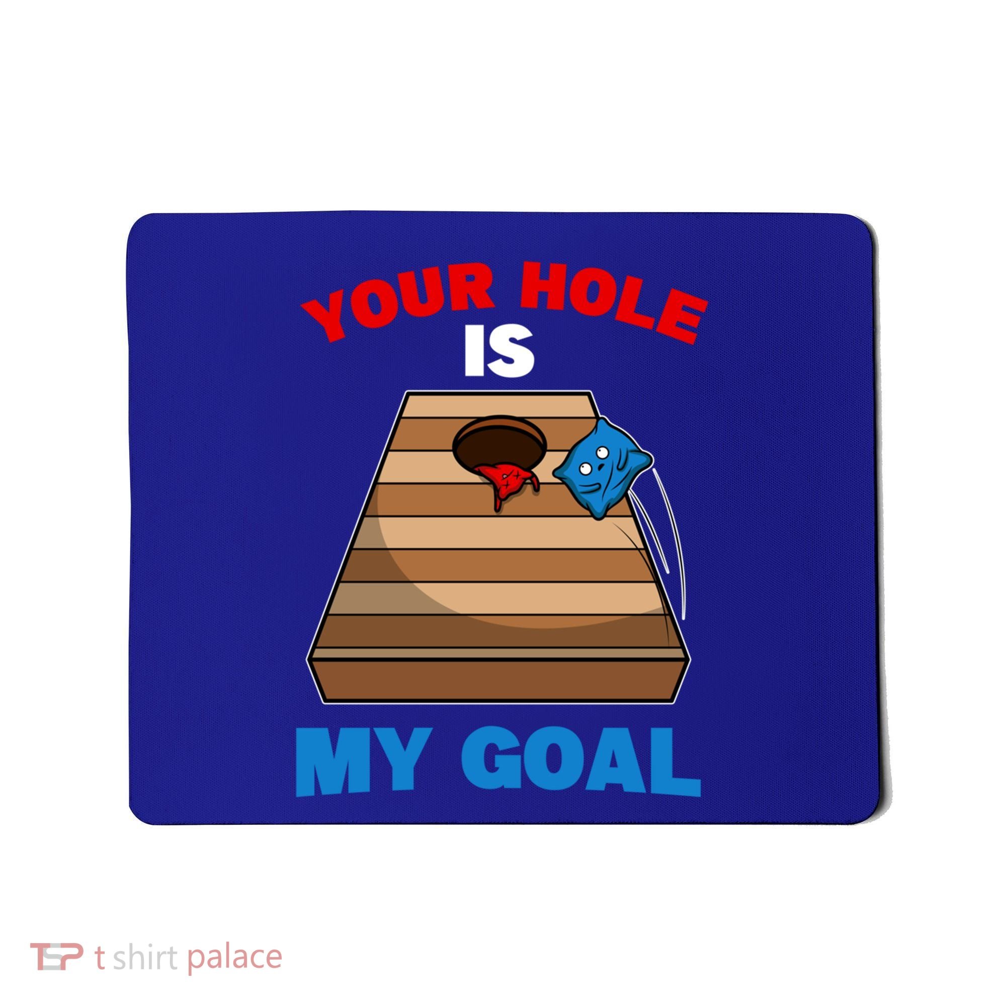 Fun Bean Bag Cornhole Your Hole Is My Goal Funny Gift Mousepad