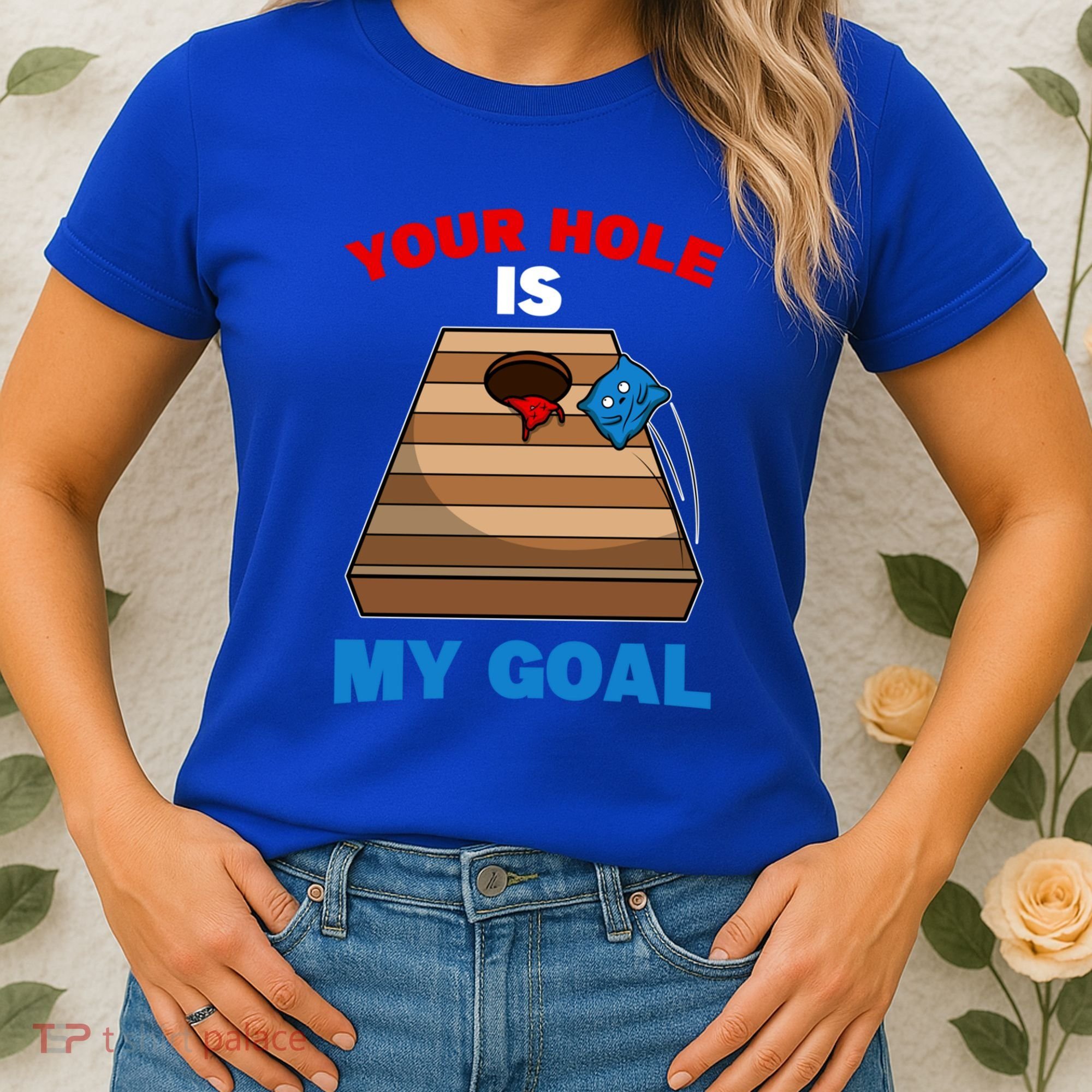 Fun Bean Bag Cornhole Your Hole Is My Goal Funny Gift Women's T-Shirt