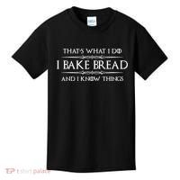 Funny Bread Baker Gifts I Bake Bread I Know Things Baking Gift Kids T-Shirt thumb 0