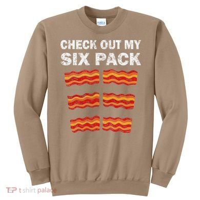 Funny Bacon BBQ Dad Grill CHECK OUT MY SIX PACK Sweatshirt