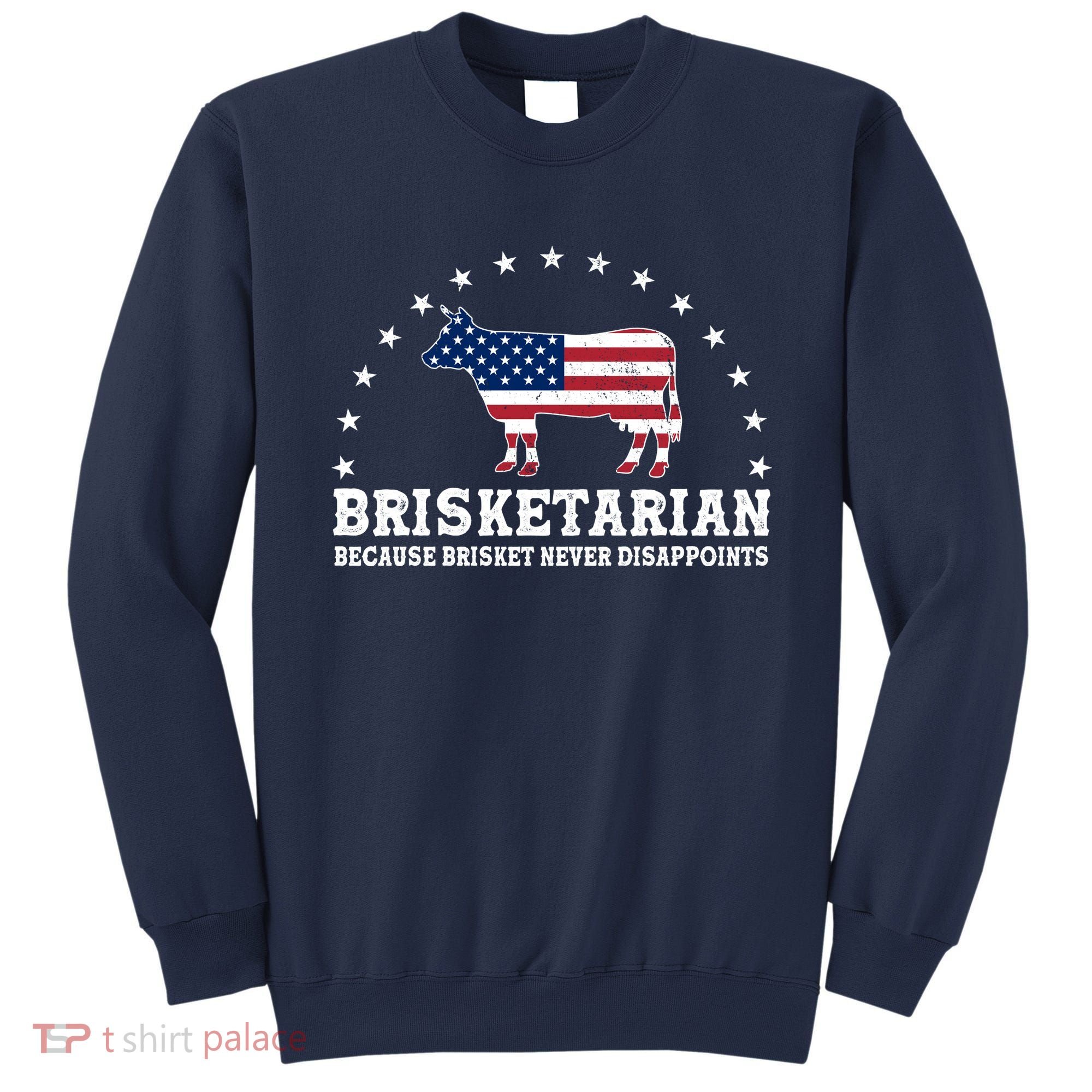 Funny Brisketarian Because Brisket Never Disappoints Sweatshirt