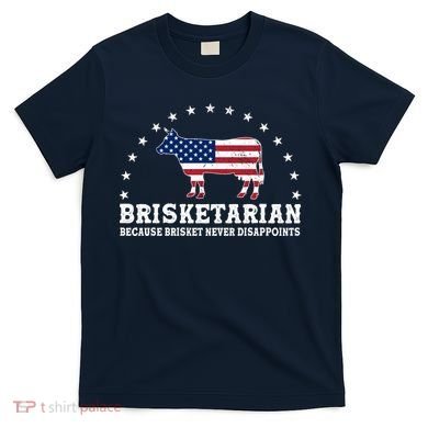 Funny Brisketarian Because Brisket Never Disappoints T-Shirt