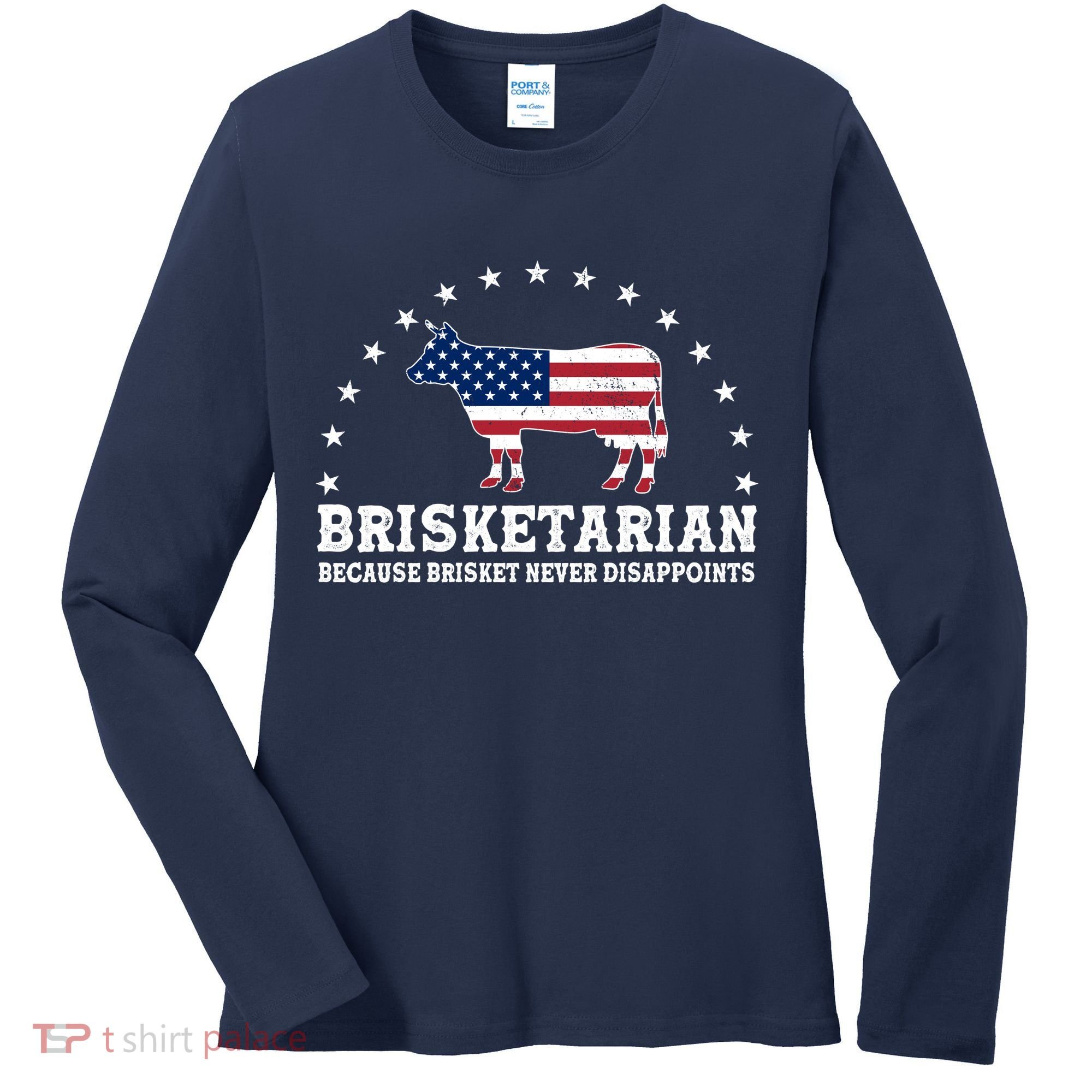 Funny Brisketarian Because Brisket Never Disappoints Women's Long Sleeve Shirt