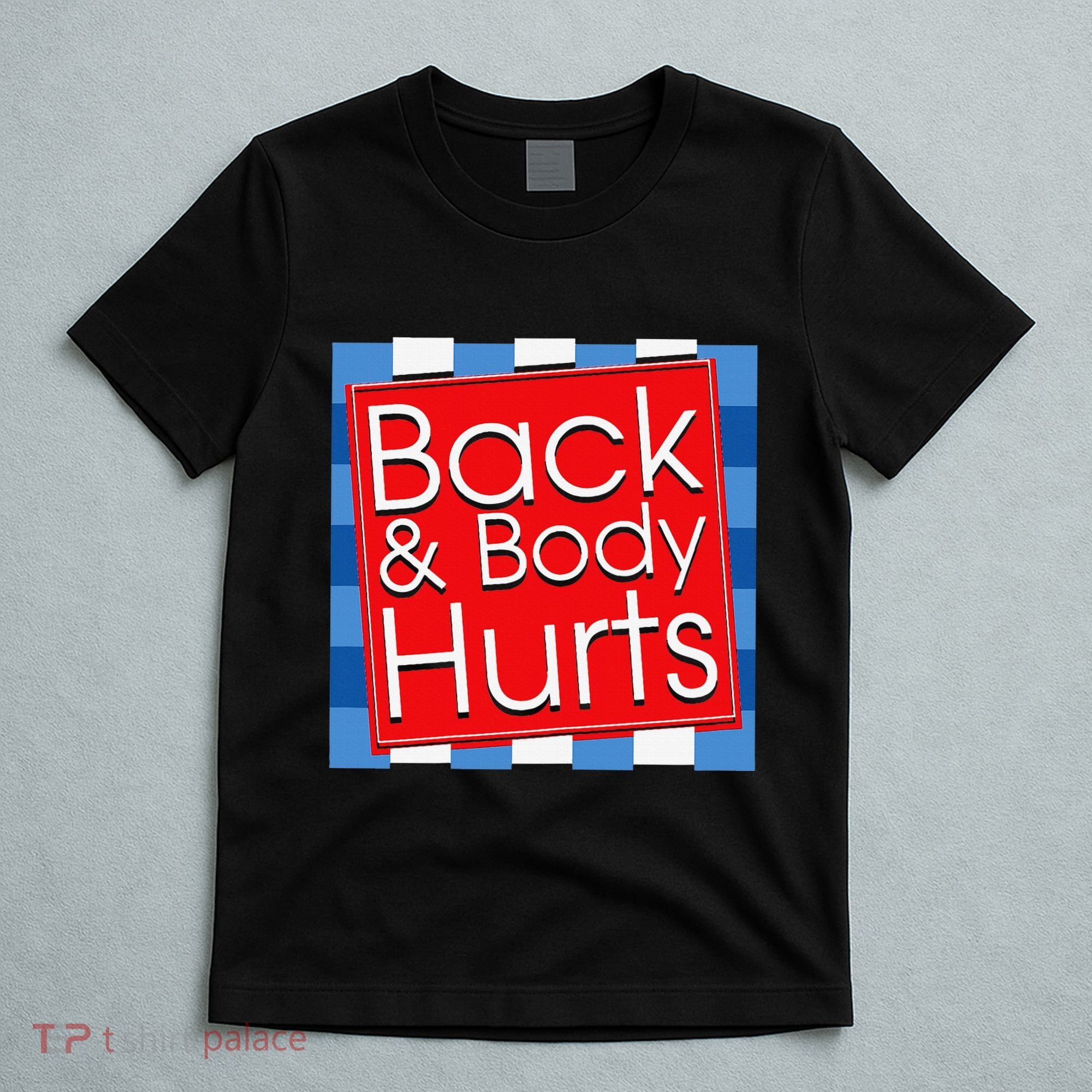 Funny Back Body Hurts Quote Workout Gym Girl T-Shirt
