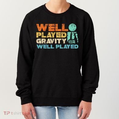 Funny Broken Bone Shoulder Elbow Well Played Gravity Women's Sweatshirt