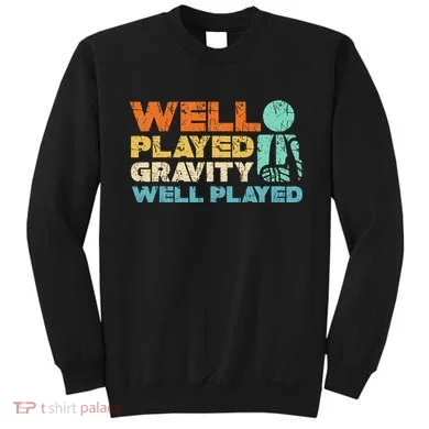 Funny Broken Bone Shoulder Elbow Well Played Gravity Sweatshirt