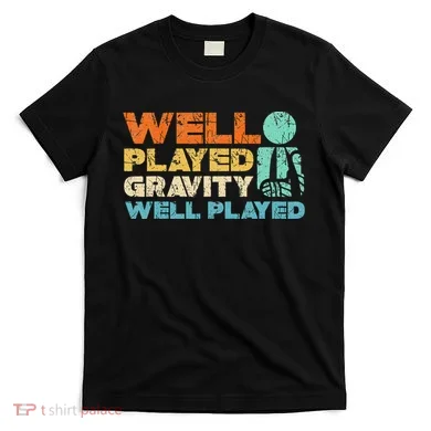 Funny Broken Bone Shoulder Elbow Well Played Gravity T-Shirt