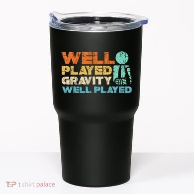 Funny Broken Bone Shoulder Elbow Well Played Gravity Tumbler