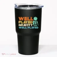 Funny Broken Bone Shoulder Elbow Well Played Gravity Tumbler thumb 0