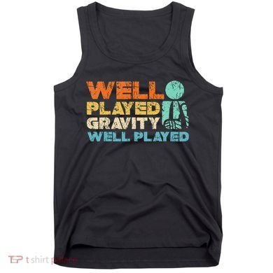 Funny Broken Bone Shoulder Elbow Well Played Gravity Tank Top
