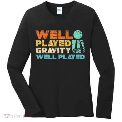 Funny Broken Bone Shoulder Elbow Well Played Gravity Women's Long Sleeve Shirt