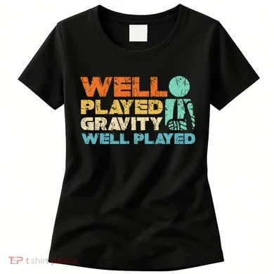 Funny Broken Bone Shoulder Elbow Well Played Gravity Women's T-Shirt