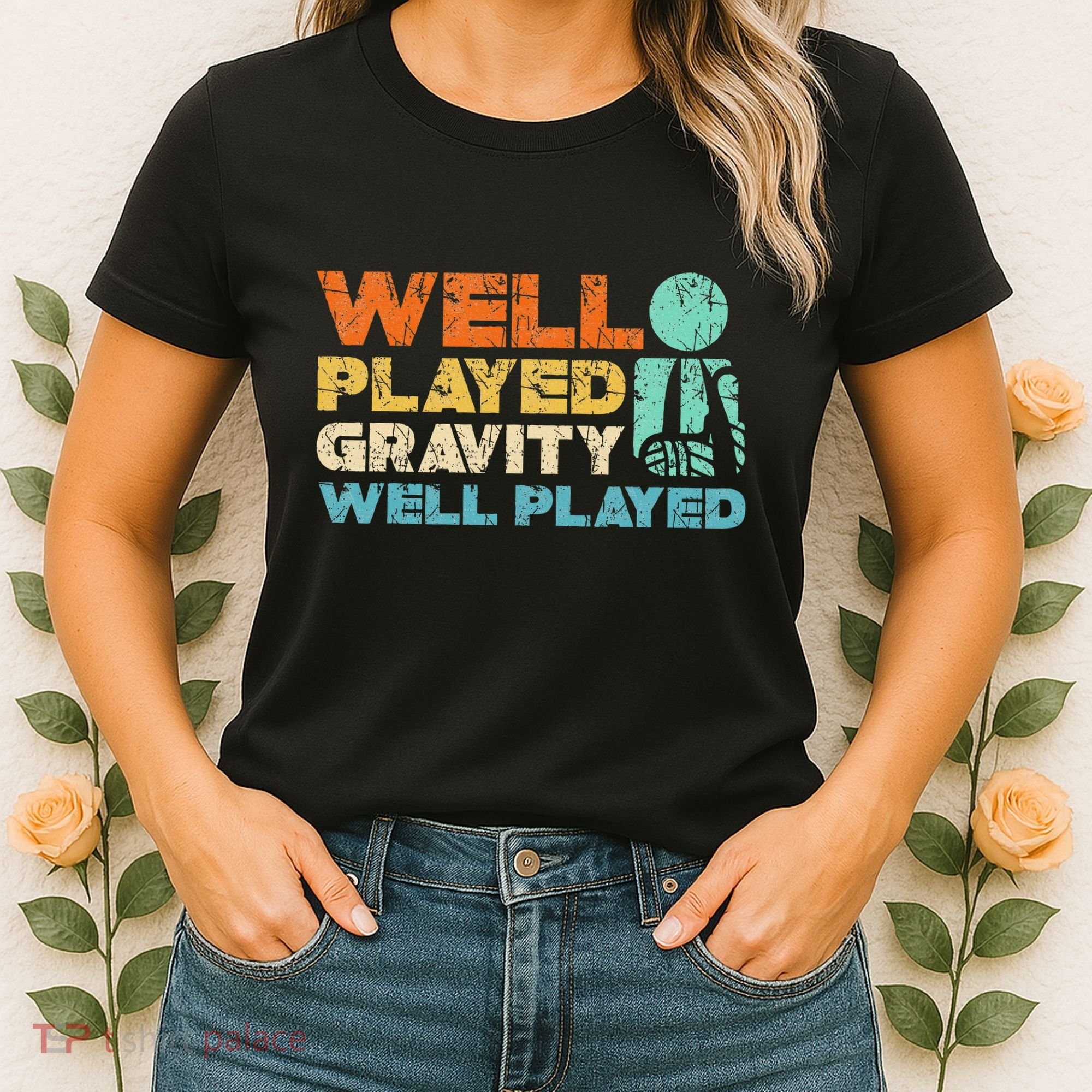 Funny Broken Bone Shoulder Elbow Well Played Gravity Women's T-Shirt