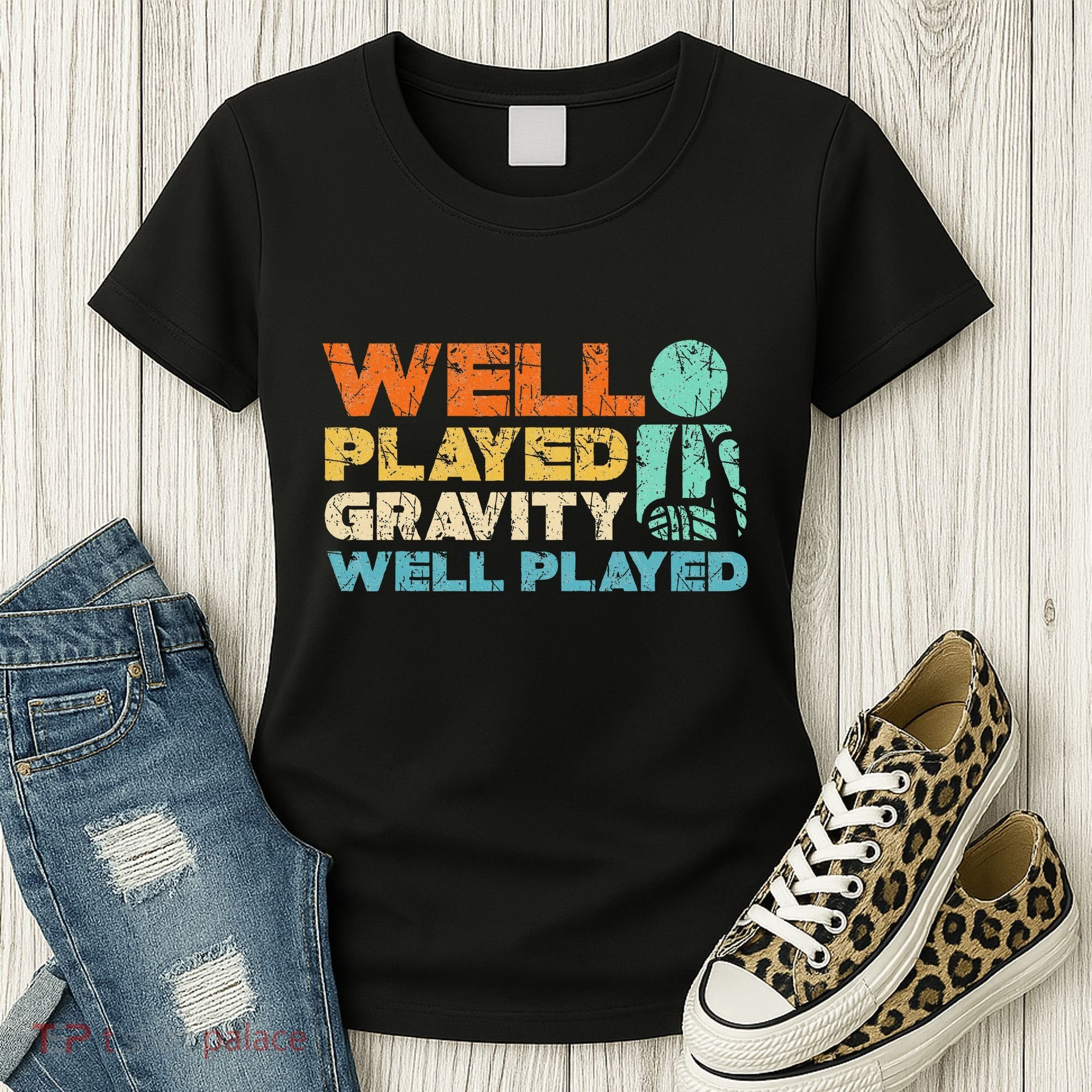 Funny Broken Bone Shoulder Elbow Well Played Gravity Women's T-Shirt
