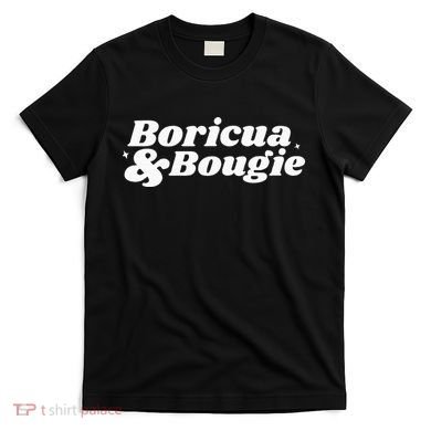 Funny Boricua & Bougie Apparel T-Shirt