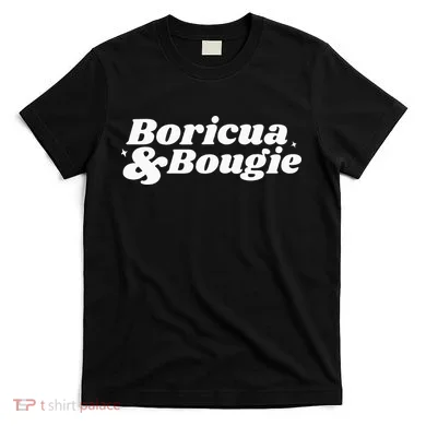 Funny Boricua & Bougie Apparel T-Shirt