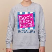 Funny Back Body Hurts Tee Quote CNA Nurse Life Women's Sweatshirt thumb 0