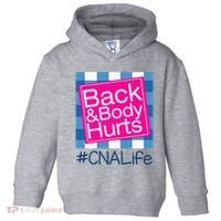 Funny Back Body Hurts Tee Quote CNA Nurse Life Toddler Hoodie thumb 0