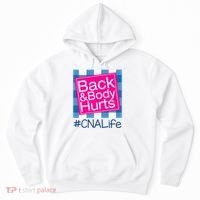 Funny Back Body Hurts Tee Quote CNA Nurse Life Hoodie thumb 0
