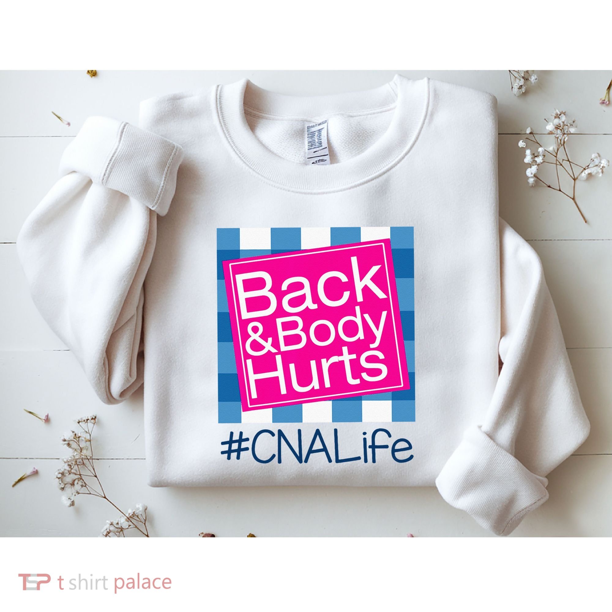 Funny Back Body Hurts Tee Quote CNA Nurse Life Sweatshirt