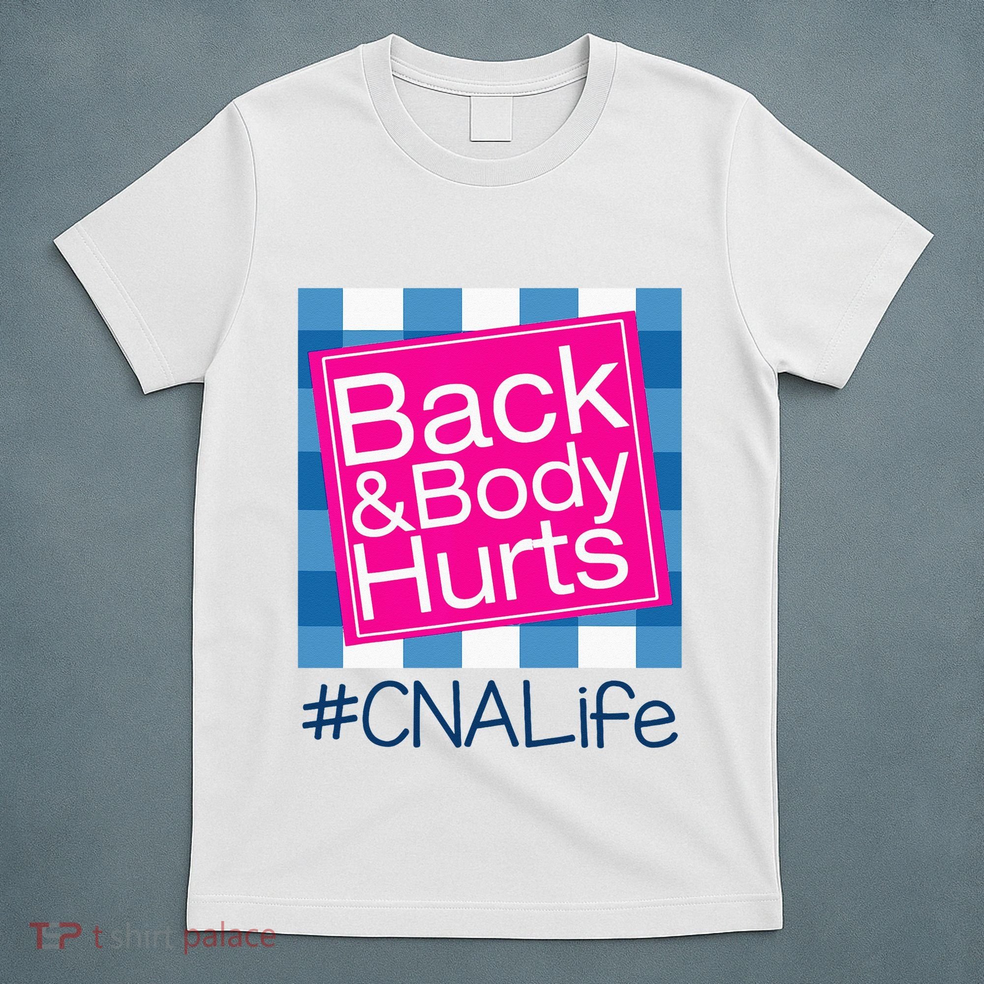 Funny Back Body Hurts Tee Quote CNA Nurse Life T-Shirt