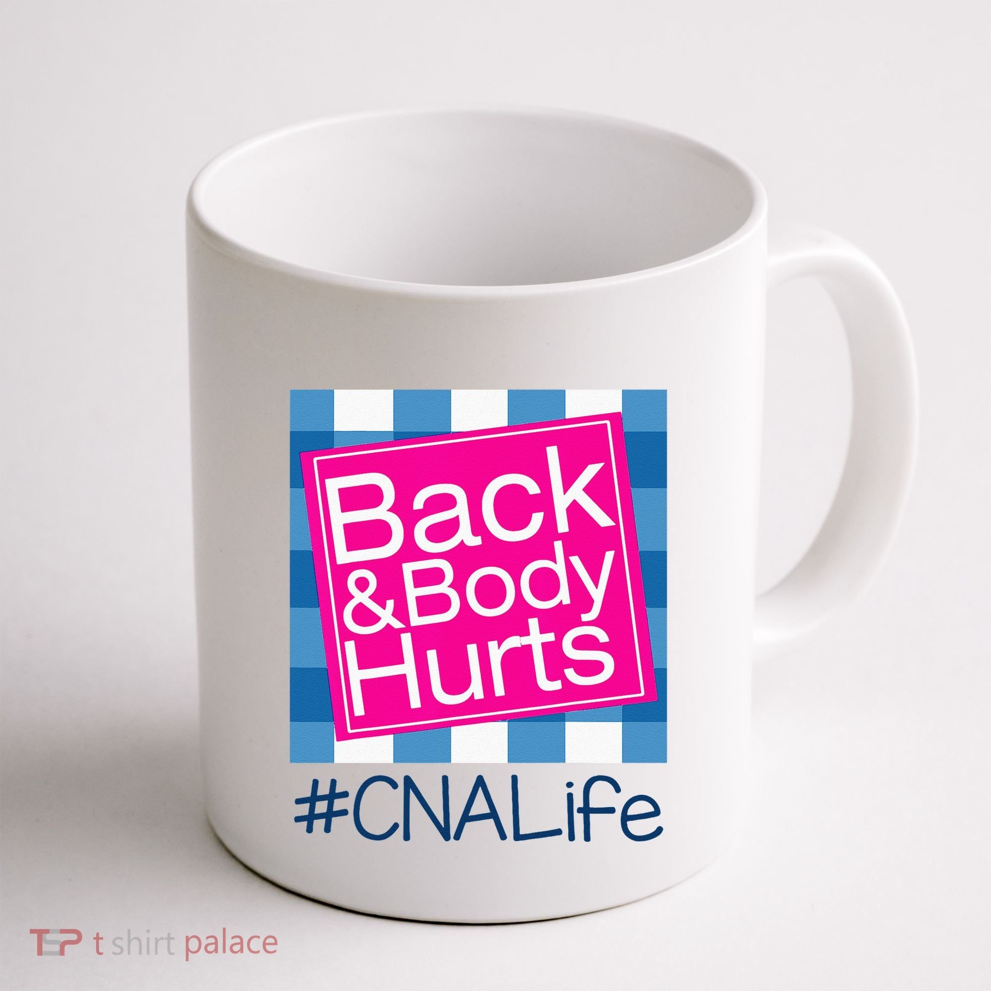 Funny Back Body Hurts Tee Quote CNA Nurse Life Coffee Mug
