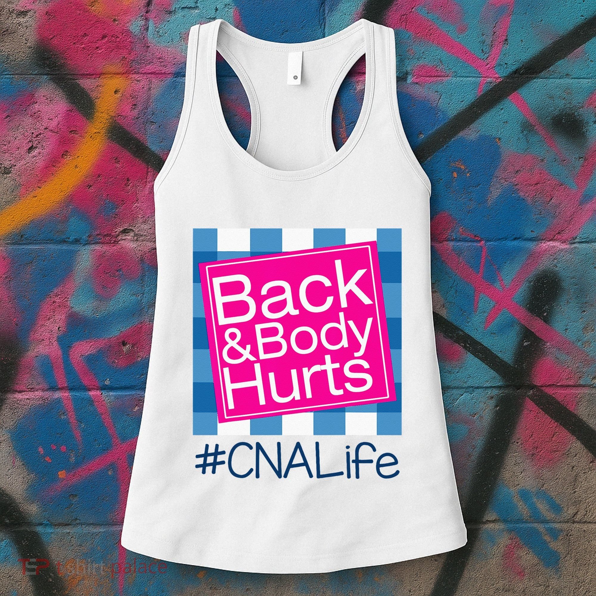 Funny Back Body Hurts Tee Quote CNA Nurse Life Women's Tank Top