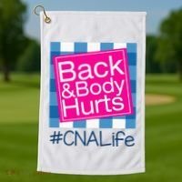 Funny Back Body Hurts Tee Quote CNA Nurse Life Golf Towel thumb 1