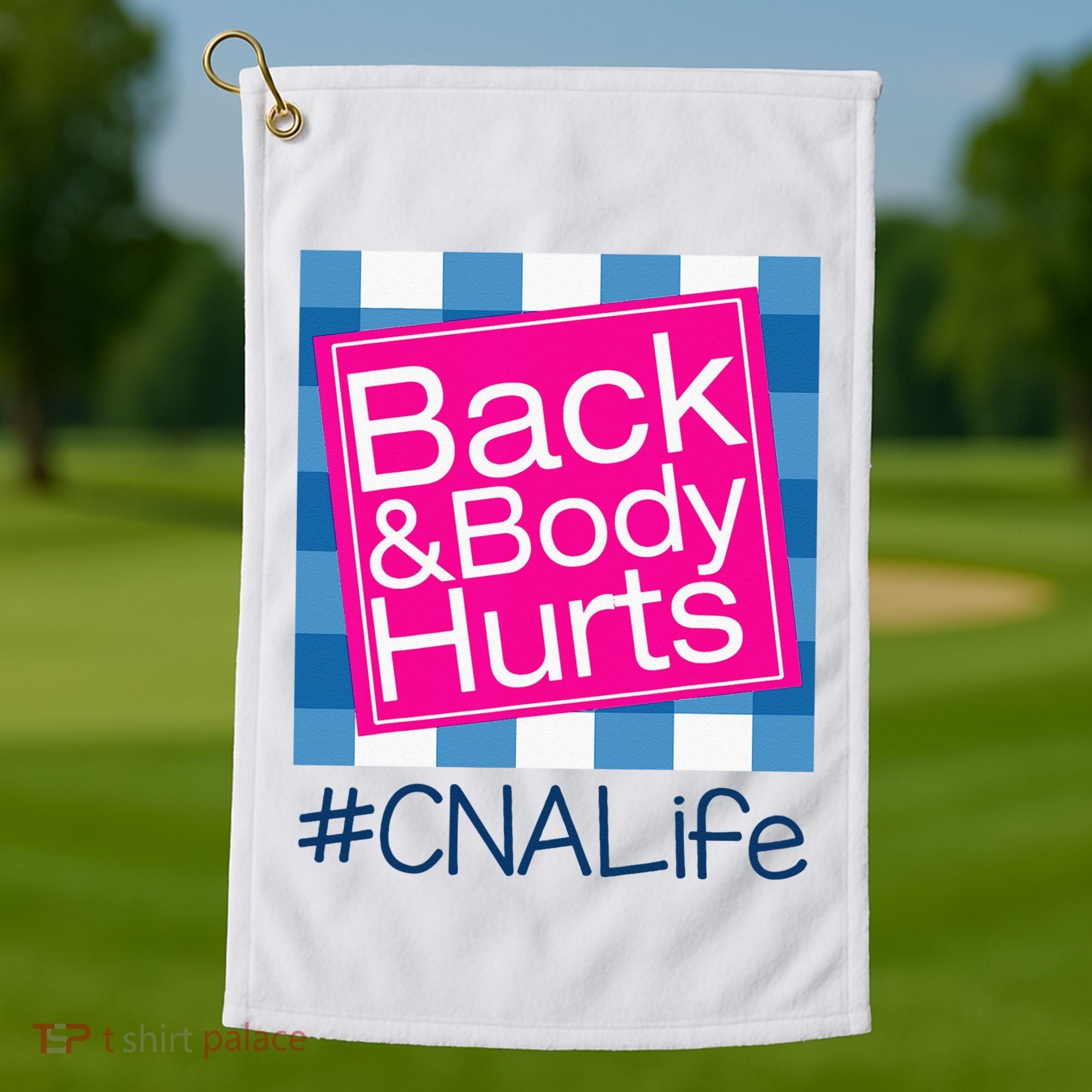 Funny Back Body Hurts Tee Quote CNA Nurse Life Golf Towel