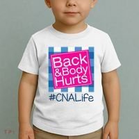 Funny Back Body Hurts Tee Quote CNA Nurse Life Toddler T-Shirt thumb 2