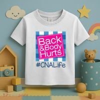 Funny Back Body Hurts Tee Quote CNA Nurse Life Toddler T-Shirt thumb 3