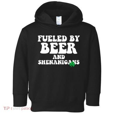 Fueled By Beer And Shenanigans St Patricks Day Toddler Hoodie