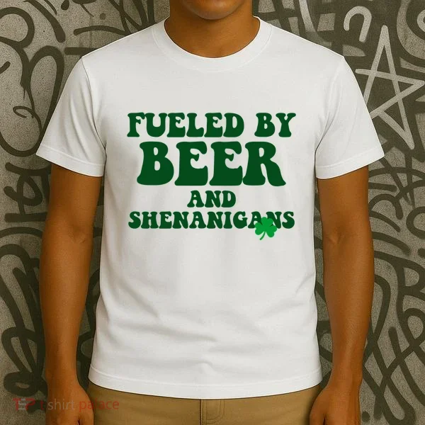 Fueled By Beer And Shenanigans St Patricks Day T-Shirt