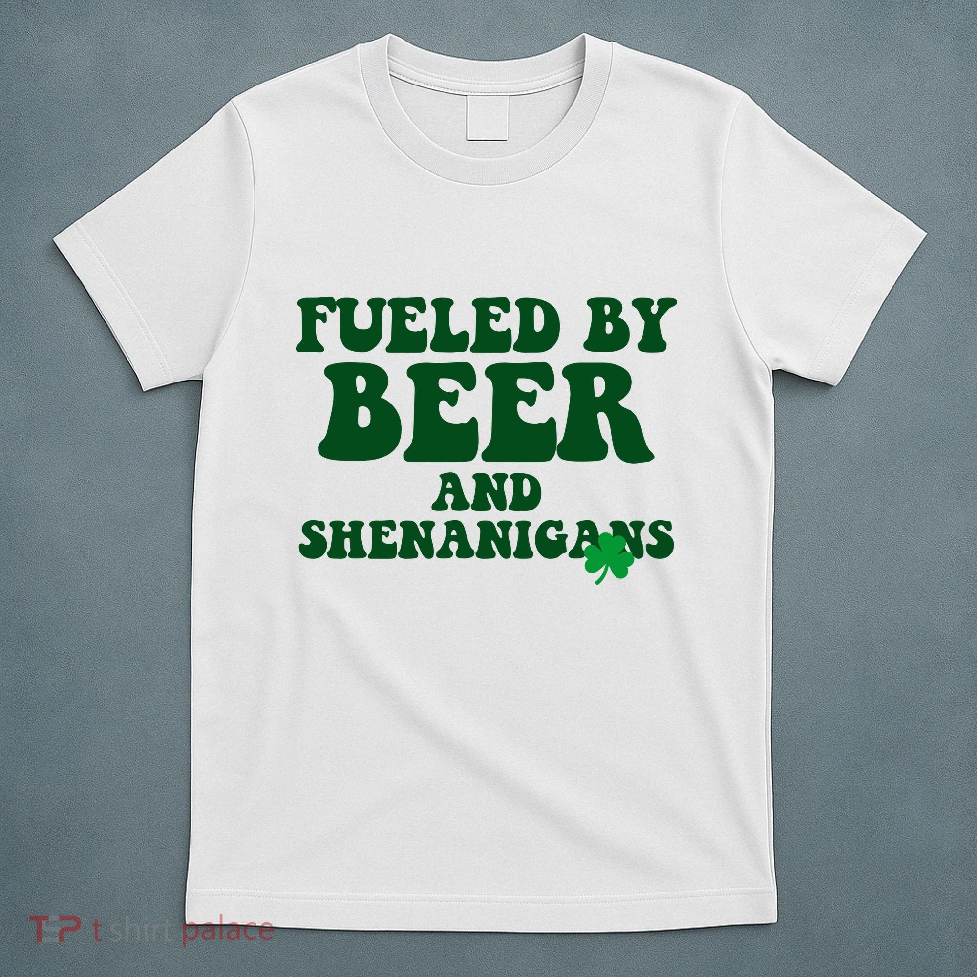 Fueled By Beer And Shenanigans St Patricks Day T-Shirt