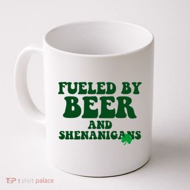 Fueled By Beer And Shenanigans St Patricks Day Coffee Mug