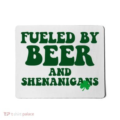 Fueled By Beer And Shenanigans St Patricks Day Mousepad