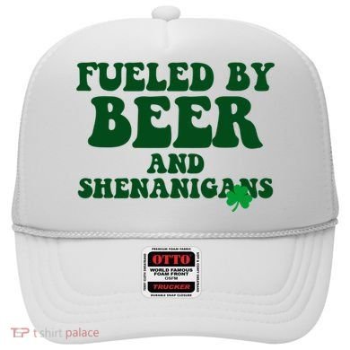 Fueled By Beer And Shenanigans St Patricks Day Hat