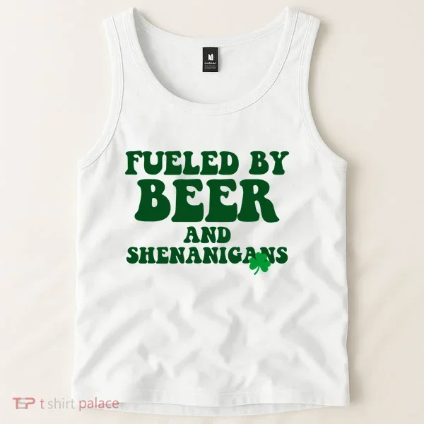 Fueled By Beer And Shenanigans St Patricks Day Tank Top