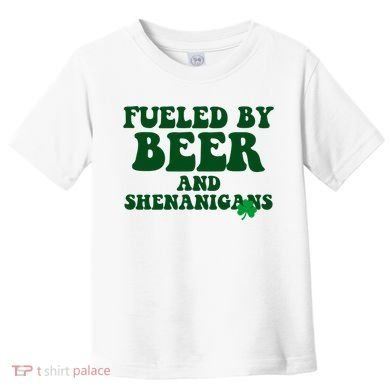 Fueled By Beer And Shenanigans St Patricks Day Toddler T-Shirt
