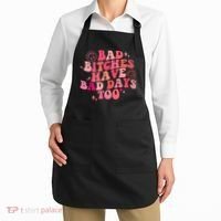 Funny Bad Bitches Have Bad Days Too Retro Funny Saying Groovy Memes Bad Bitches Apron thumb 2