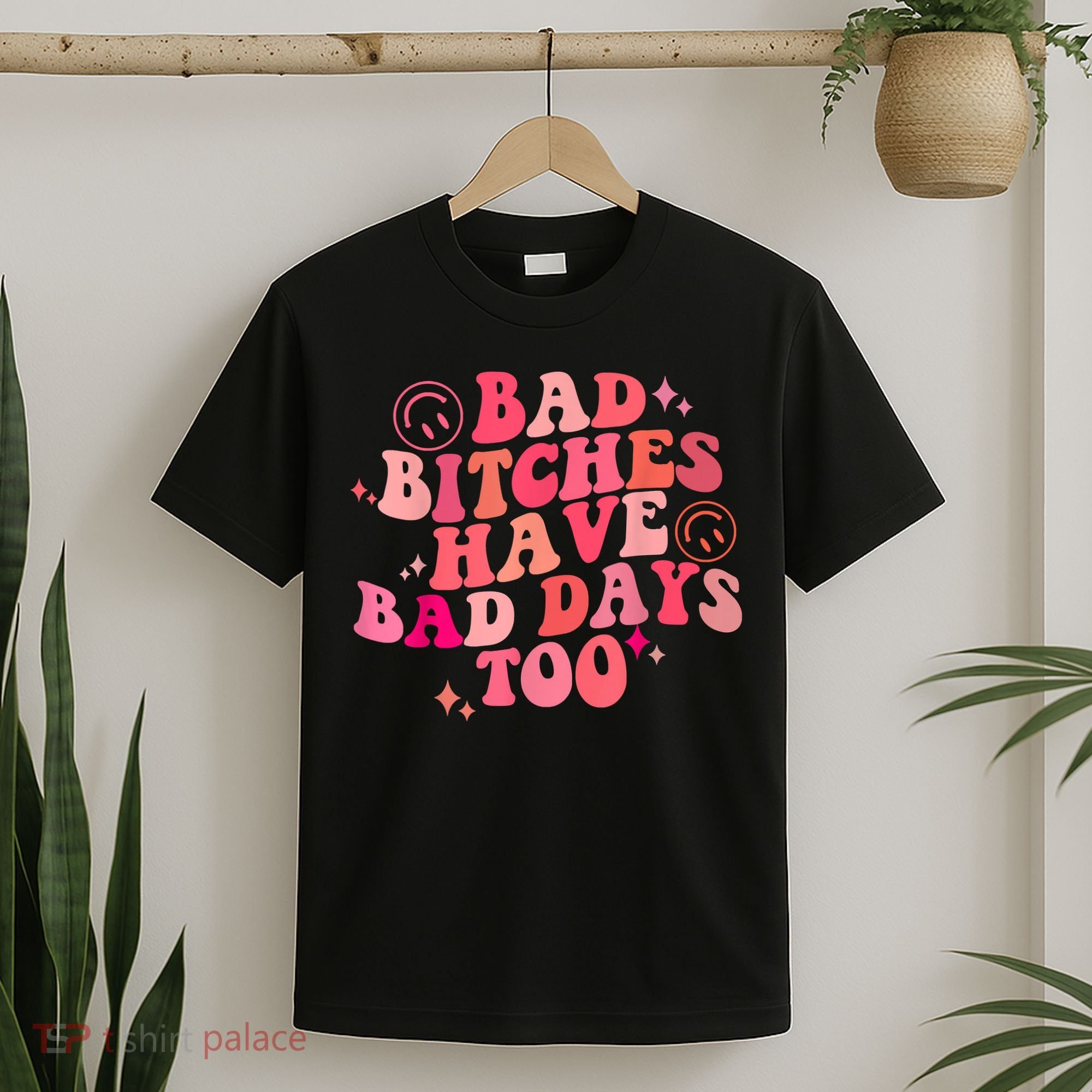 Funny Bad Bitches Have Bad Days Too Retro Funny Saying Groovy Memes Bad Bitches T-Shirt