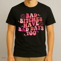 Funny Bad Bitches Have Bad Days Too Retro Funny Saying Groovy Memes Bad Bitches T-Shirt thumb 3