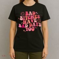Funny Bad Bitches Have Bad Days Too Retro Funny Saying Groovy Memes Bad Bitches T-Shirt thumb 4