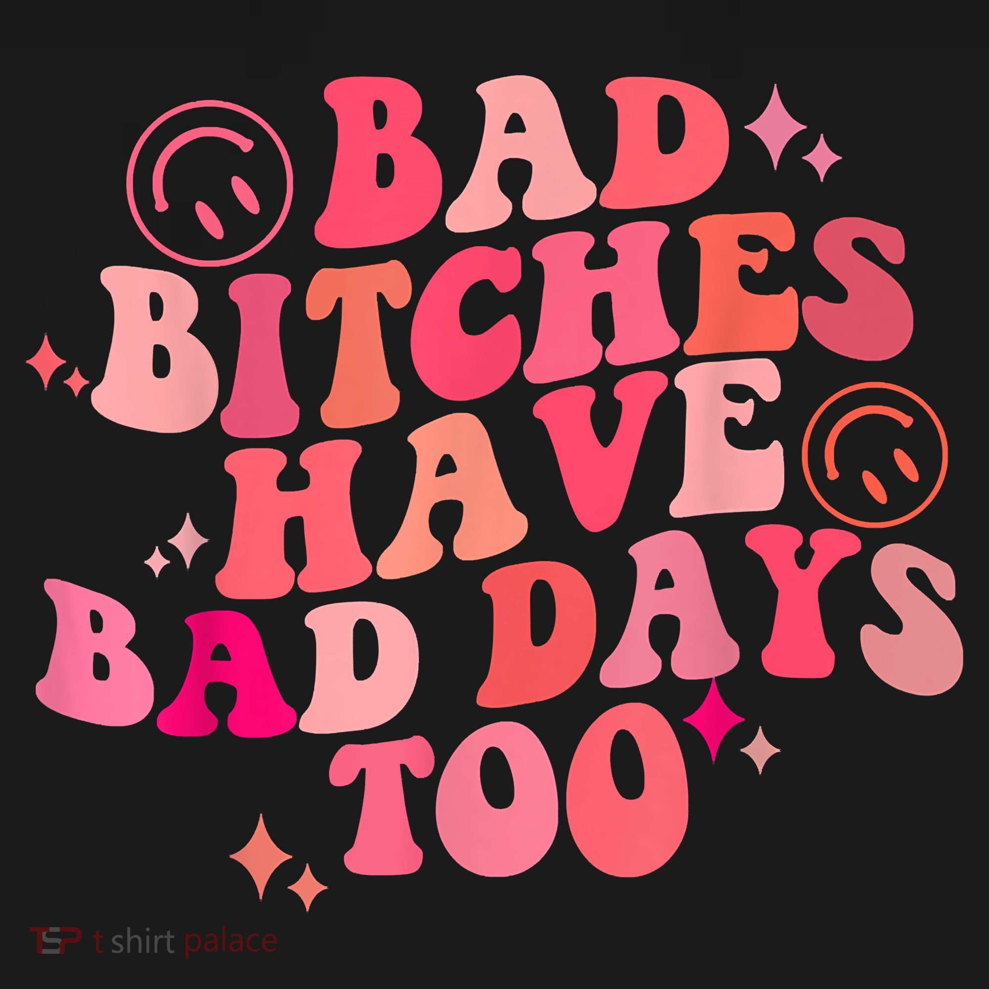 Funny Bad Bitches Have Bad Days Too Retro Funny Saying Groovy Memes Bad Bitches T-Shirt