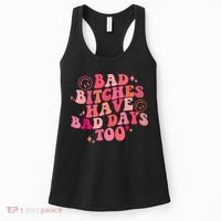 Funny Bad Bitches Have Bad Days Too Retro Funny Saying Groovy Memes Bad Bitches Women's Tank Top thumb 0